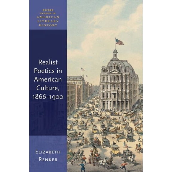 Oxford Studies in American Literary Hist Realist Poetics in American Culture, 1866-1900, (Hardcover)
