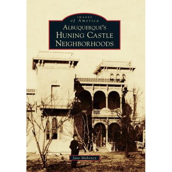 Pre-Owned Albuquerque's Huning Castle Neighborhoods (Paperback) 0738596779 9780738596778