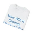 thumbnail image 4 of Your Win Is Coming, Don't Let The When Worry You, Unisex Softstyle T-Shirt, 4 of 4