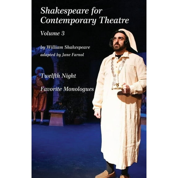Shakespeare for Contemporary Theatre: Vol. 3 - Twelfth Night and Favorite Monologues, (Paperback)