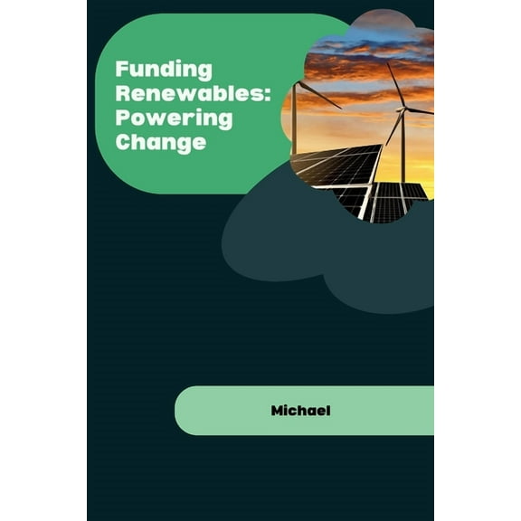 Funding Renewables: Powering Change, (Paperback)