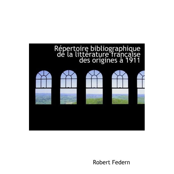 R Pertoire Bibliographique de La Litt Rature Fran Aise Des Origines 1911 (Hardcover)