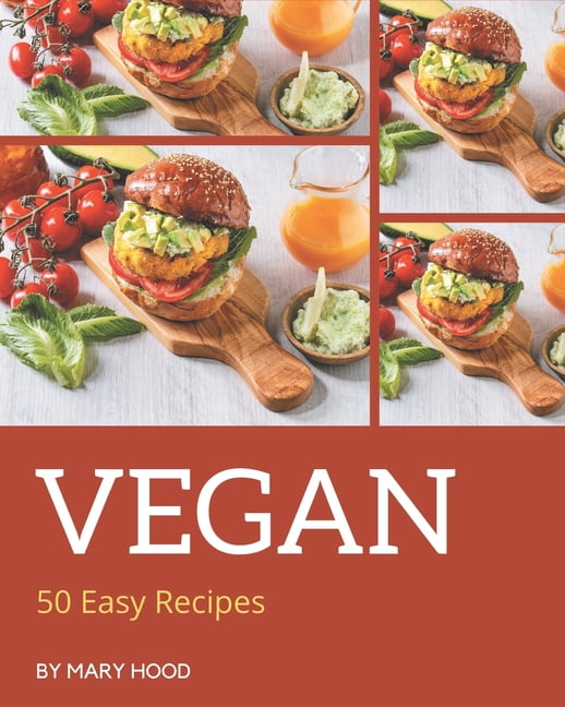 50 Easy Vegan Recipes : Welcome to Easy Vegan Cookbook (Paperback