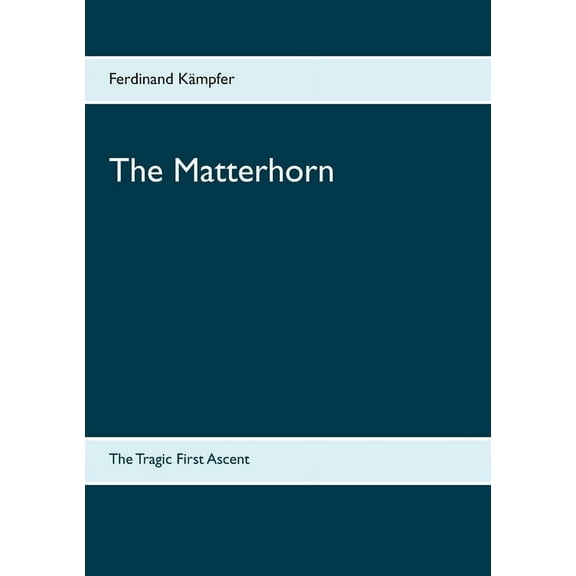 The Matterhorn: The Tragic First Ascent, (Paperback)