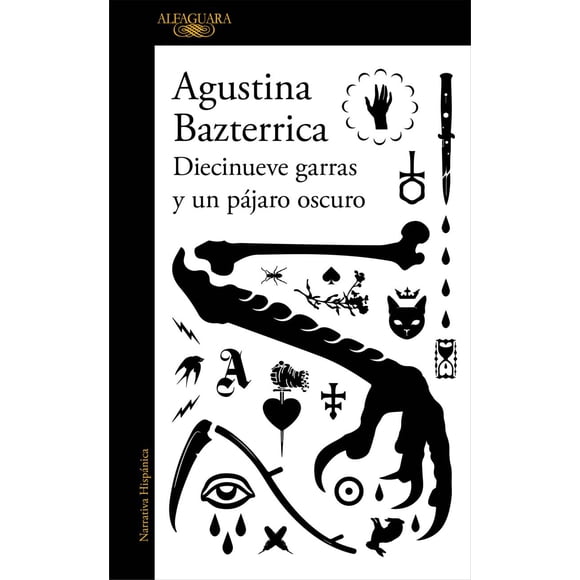 Libro Diecinueve Garras Y Un Pajaro Oscuro Tapa Blanda, Autor Agustina Bazterrica, Editorial Alfaguara