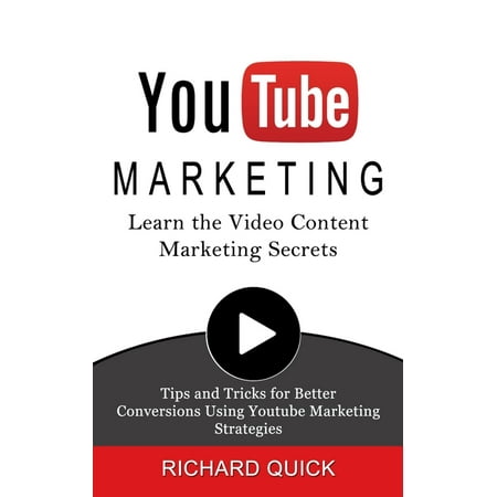 Youtube Marketing : Learn the Video Content Marketing Secrets (Tips and Tricks for Better Conversions Using Youtube Marketing Strategies) (Paperback)