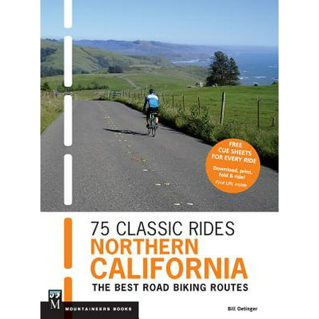75 Classic Rides Northern California : The Best Road-Biking (Best Cycling Routes In The World)