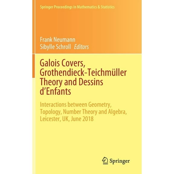 Springer Proceedings in Mathematics & St Galois Covers, Grothendieck-Teichmüller Theory and Dessins d'Enfants: Interactions Between Geometry, Topology, Number Th, Book 330, (Hardcover)