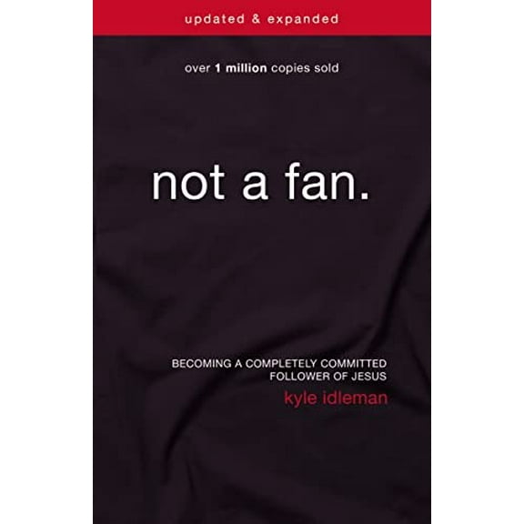 Pre-Owned Not a Fan Updated and Expanded: Becoming a Completely Committed Follower of Jesus (Paperback) 0310344700 9780310344704