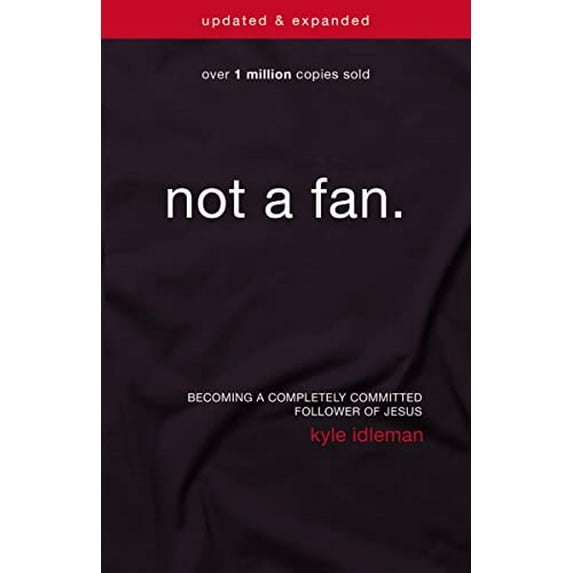 Pre-Owned Not a Fan Updated and Expanded: Becoming a Completely Committed Follower of Jesus (Paperback) 0310344700 9780310344704