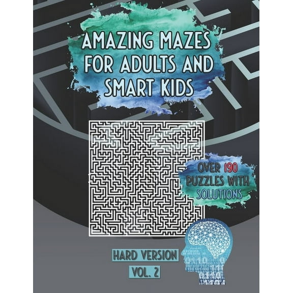 Amazing Mazes For Adults And Smart Kids: Over 190 Puzzles With Solutions Hard Version Vol. 2 (Paperback)