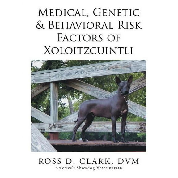 Medical, Genetic & Behavioral Risk Factors of Xoloitzcuintli, (Paperback)