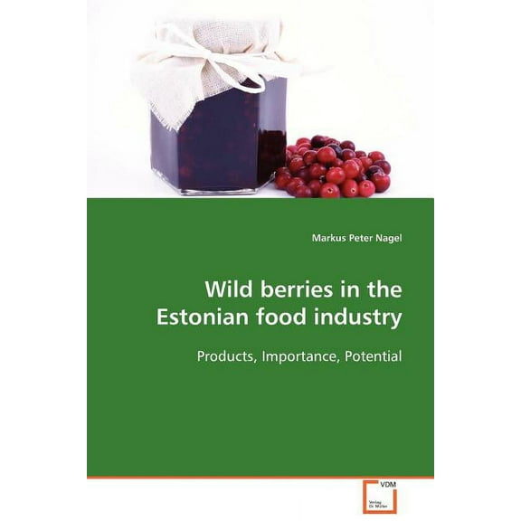 Wild berries in the Estonian food industry (Paperback)