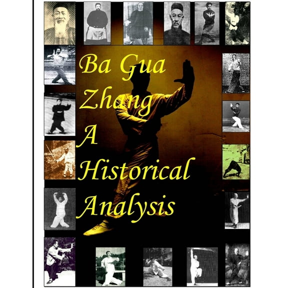 Ba Gua Zhang A Historical Analysis, (Paperback)