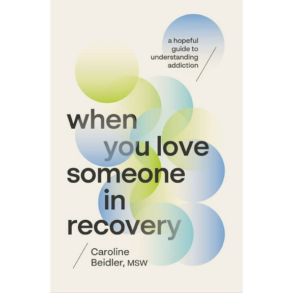 When You Love Someone in Recovery: A Hopeful Guide to Understanding Addiction, (Paperback)