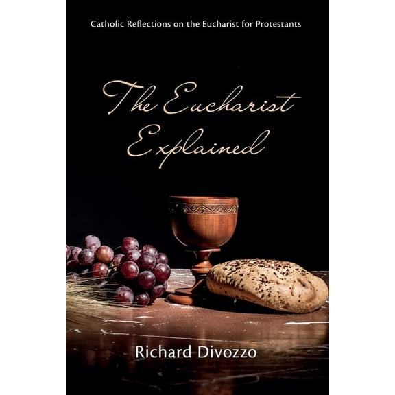 The Eucharist Explained (Hardcover)