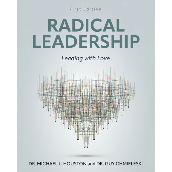 Radical Leadership: Leading with Love, (Paperback)