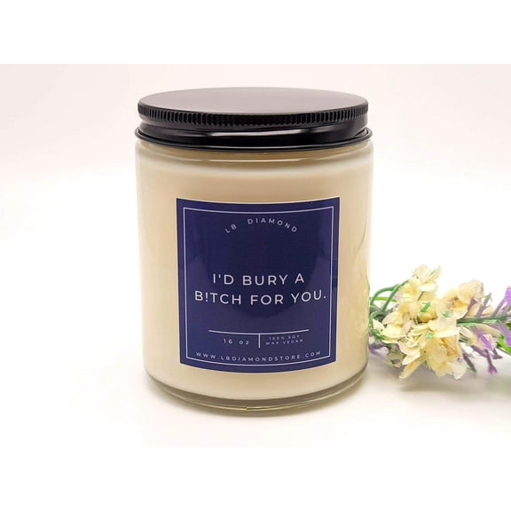 Friendship Gift Bury a B!ch For You Natural Soy Wax Candle -