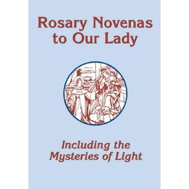 Mysteries of Light: Rosary Novenas: Including the Mysteries of Light