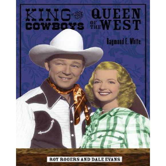 Roi des Cow-Boys, Reine de l'Ouest, Roy Rogers et Dale Evans