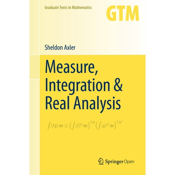 Graduate Texts in Mathematics Measure, Integration & Real Analysis, Book 282, (Hardcover)