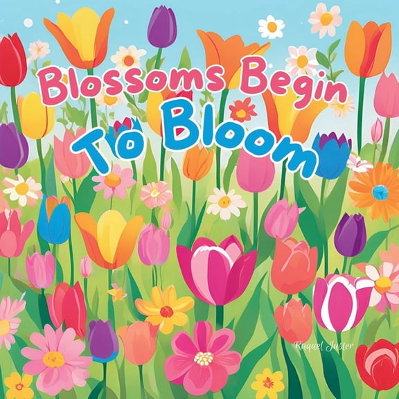Spring Is Here Blossoms Begin To Bloom, Book 1, (Paperback)