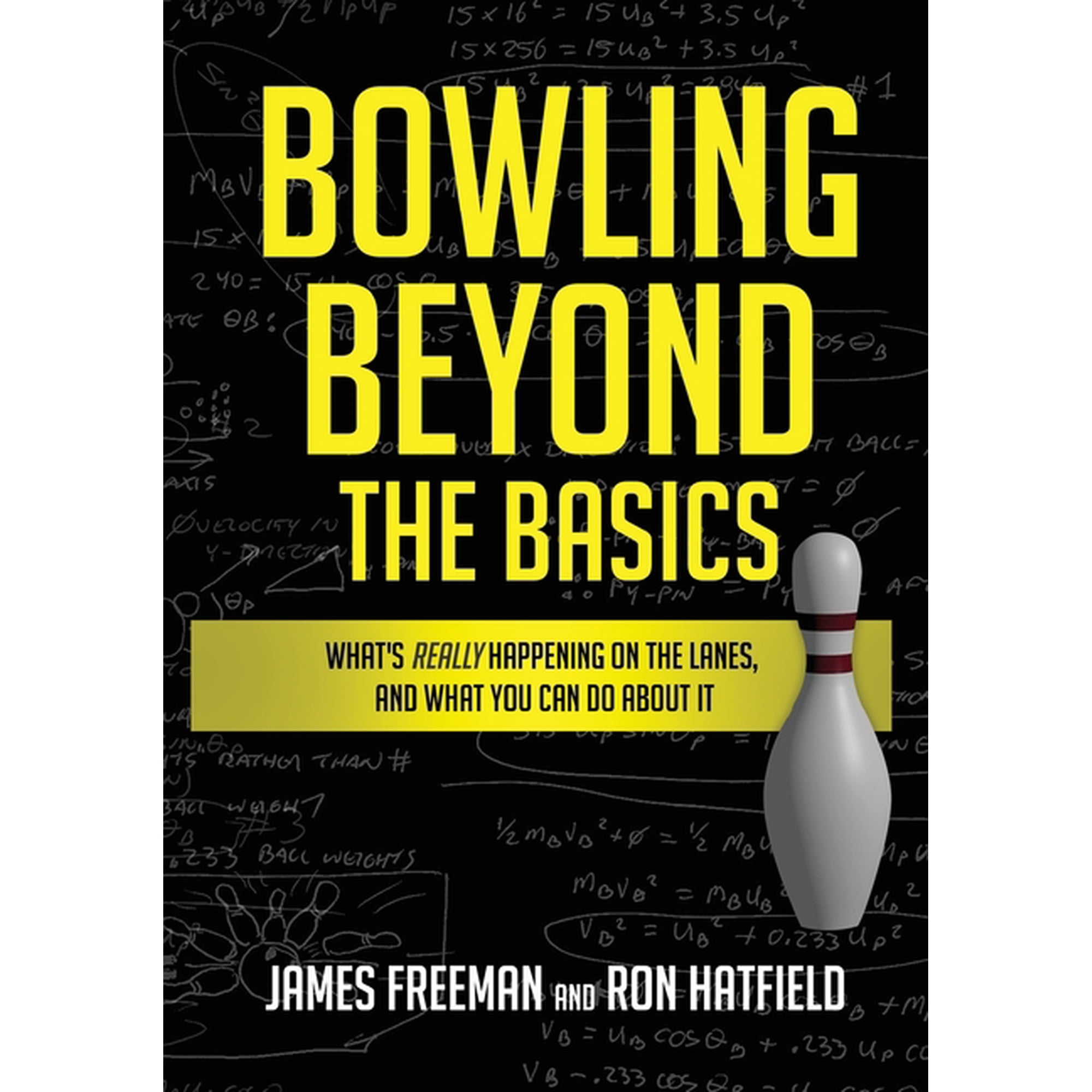 Bowling Beyond the Basics: What's Really Happening on the Lanes, and What You Can Do about It, (Paperback)