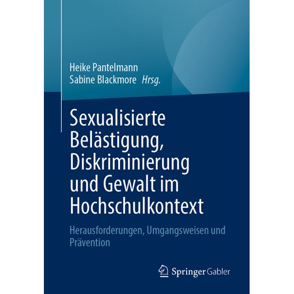 Sexualisierte BelÃ¤stigung, Diskriminierung Und Gewalt Im Hochschulkontext: Herausforderungen, Umgangsweisen Und PrÃ¤venti, (Paperback)