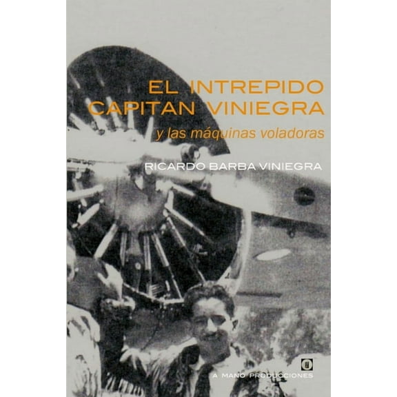EL INTREPIDO CAPITAN VINIEGRA y las máquinas voladoras, (Paperback)