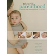 Towards Parenthood : Preparing for the Changes and Challenges of a New Baby (Other)