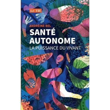 Sant? autonome: La puissance du vivant
