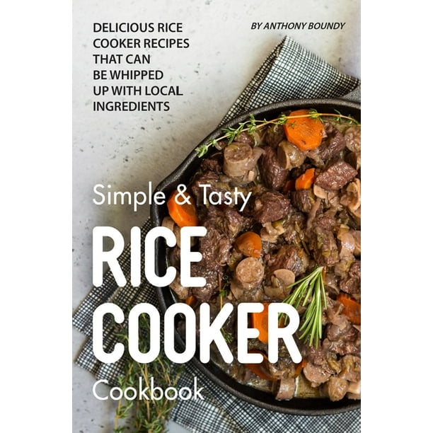 Simple & Tasty Rice Cooker Cookbook Delicious Rice Cooker Recipes