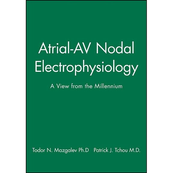 Atrial-AV Nodal Electrophysiology: A View from the Millennium, (Hardcover)