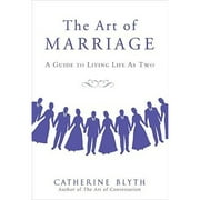 The Art of Marriage : A Guide to Living Life as Two (Hardcover)