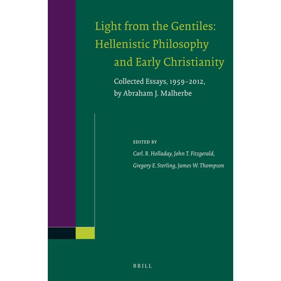 Light from the Gentiles: Hellenistic Philosophy and Early Christianity: Collected Essays, 1959-2012, by Abraham J. Malhe, (Paperback)