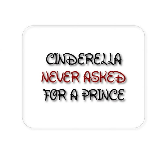 DistinctInk Mouse Pad - 1/4" Foam Rubber - Cinderella Never Asked For a Prince