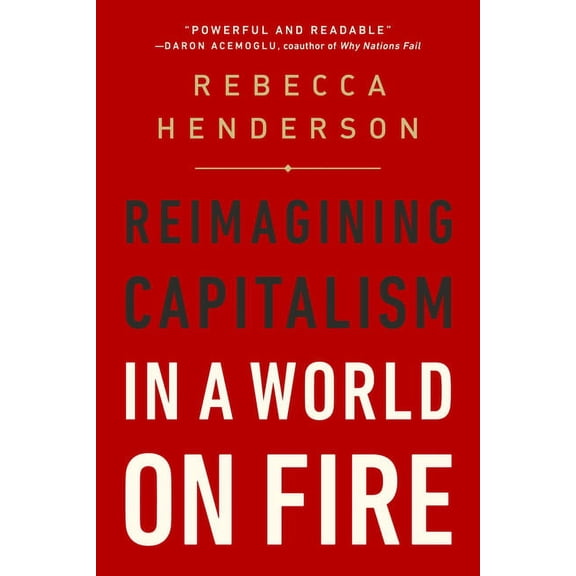 Reimagining Capitalism in a World on Fire, (Paperback)
