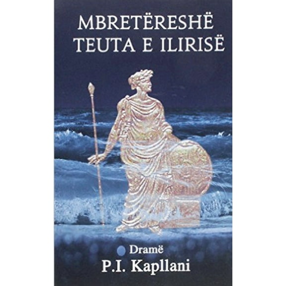 MbretÃ«reshÃ« Teuta e IlirisÃ«, (Paperback)