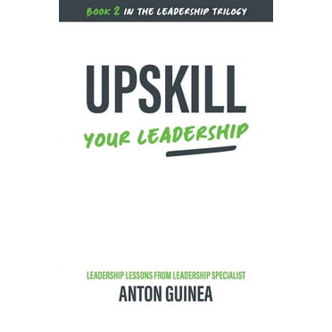 The Leadership Trilogy: Upskill Your Leadership (Paperback)