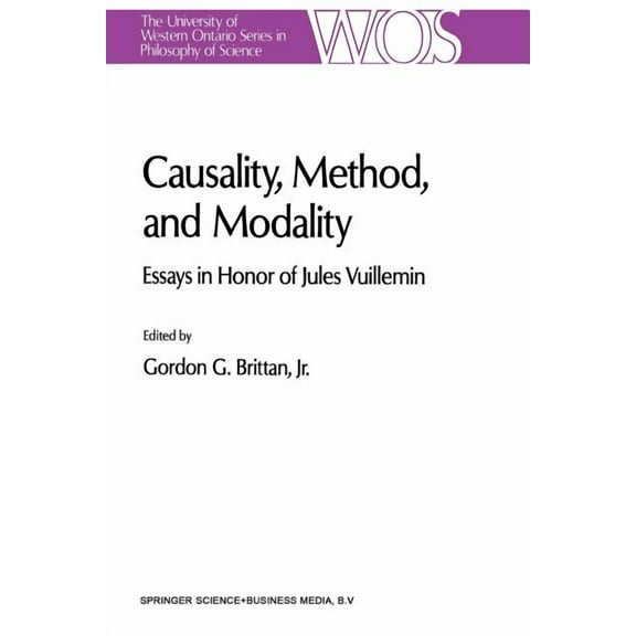 The Western Ontario Philosophy of Scienc Causality, Method, and Modality: Essays in Honor of Jules Vuillemin, Book 48, (Paperback)