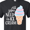 thumbnail image 4 of Inktastic All You Need is Ice Cream with Ice Cream Cone T-Shirt, 4 of 5