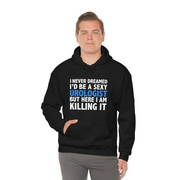 Never dreamed I'd be a Sexy Urologist Graduation Unisex Hoodie S-5XL