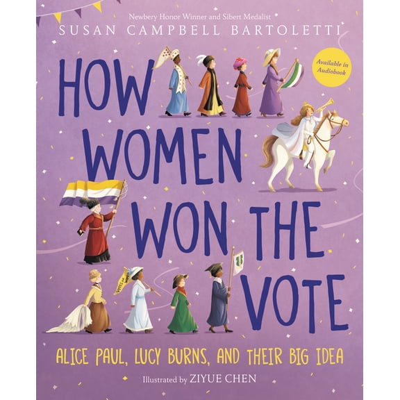 How Women Won the Vote: Alice Paul, Lucy Burns, and Their Big Idea, (Paperback)