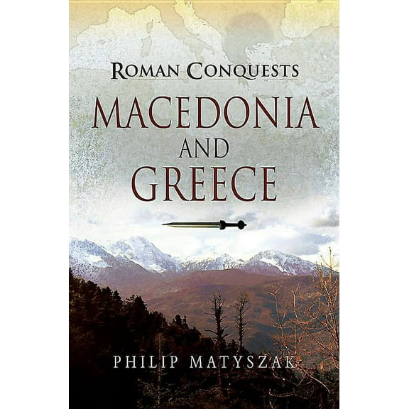 Roman Conquests: Macedonia and Greece (Paperback)