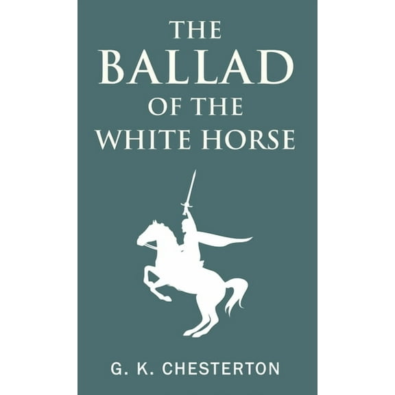 The Ballad of the White Horse, (Hardcover)