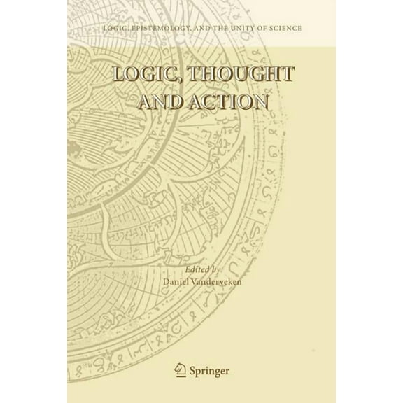 Logic, Epistemology, and the Unity of Sc Logic, Thought and Action, Book 2, (Paperback)