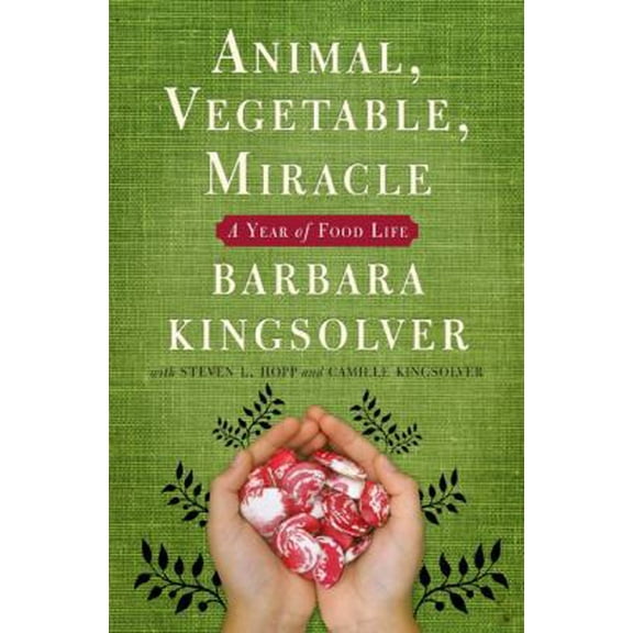 Pre-Owned Animal, Vegetable, Miracle: A Year of Food Life (Hardcover) 0060852550 9780060852559