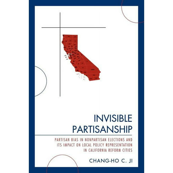 Invisible Partisanship: Partisan Bias in Nonpartisan Elections and Its Impact on Local Policy Representation in Californ, (Paperback)