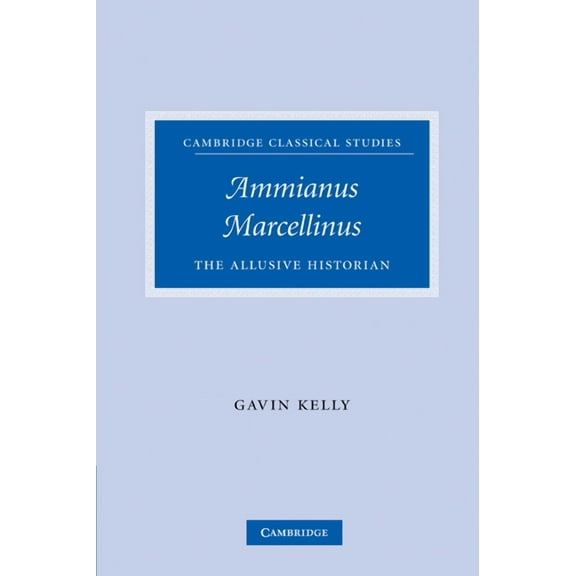 Cambridge Classical Studies Ammianus Marcellinus: The Allusive Historian, (Paperback)