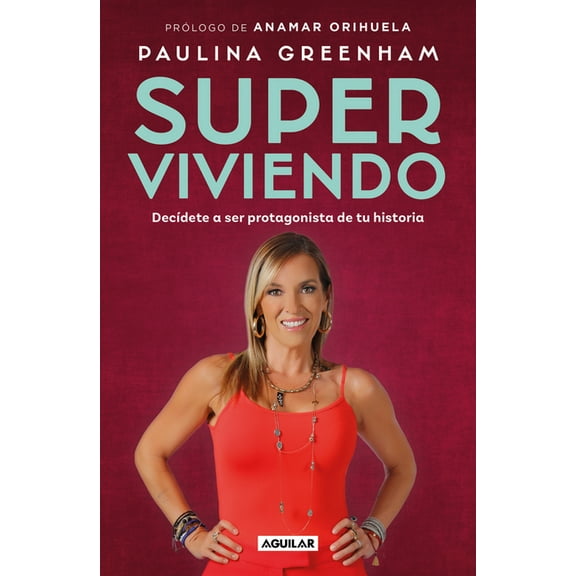 Super Viviendo. DecÃ­dete a Ser Protagonista de Tu Historia / Surviving: Decide to Be the Protagonist of Your Story, (Paperback)